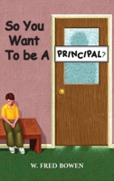 So You Want to Be a Principal? B0B52LLYQX Book Cover