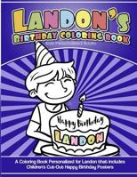 Landon's Birthday Coloring Book Kids Personalized Books : A Coloring Book Personalized for Landon That Includes Children's Cut Out Happy Birthday Posters 198668363X Book Cover