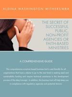 The Secret of Successful Public, Non-Profit Agencies or Faith-Based Ministries 0980221447 Book Cover