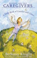 Blessed Are the Caregivers: A Daily Book of Comfort and Cheer (Carespring) 1888343532 Book Cover