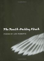 The Trouble-Making Finch: POEMS (Illinois Poetry Series) 0252066936 Book Cover