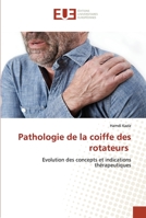 Pathologie de la coiffe des rotateurs: Evolution des concepts et indications thérapeutiques 6203426229 Book Cover