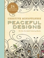 Creative Mindfulness: Peaceful Designs: On-the-Go Adult Coloring Books 1510712534 Book Cover