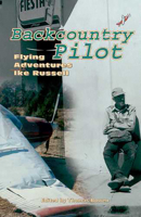 Backcountry Pilot: Flying Adventures With Ike Russell (The Southwest Center Series) 0816521794 Book Cover