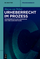 Urheberrecht Im Prozess: Urheberrechtliche Anspr�che Und Deren Durchsetzung 3110552973 Book Cover