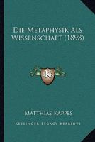 Die Metaphysik Als Wissenschaft (1898) 1166014290 Book Cover