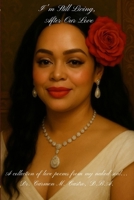 I'm Still Living, After Our Love: A collection of love poems from my naked soul... B0FLV5P3PD Book Cover