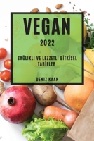 Vegan 2022: SaĞlikli Ve Lezzetlİ Bİtkİsel Tarİfler 1837890072 Book Cover