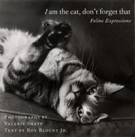 I Am the Cat, Don't Forget That: Feline Expressions 006056041X Book Cover