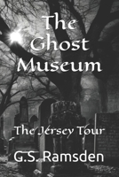 The Ghost Museum: The Jersey Tour B0F53VH1G5 Book Cover