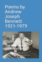 Poems by Andrew Joseph Bennett, 1921-1979: "One of our better unpublished poets." B09NRD21N5 Book Cover