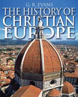 The History of Christian Europe 0745953824 Book Cover