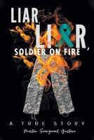 Liar, Liar, Soldier on Fire B0GR26VKFY Book Cover