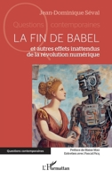La fin de Babel: et autres effets inattendus de la révolution numérique (Questions Contemporaines) (French Edition) 233652743X Book Cover