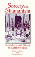 Sorcery and Shamanism: Curanderos and Clients in Northern Peru 087480423X Book Cover
