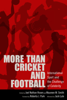 More than Cricket and Football: International Sport and the Challenge of Celebrity 1496840909 Book Cover