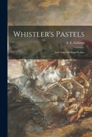 Whistler's Pastels And Other Modern Profiles 1014697824 Book Cover
