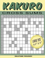 Games Like Sudoku - Kakuro: Numbers Puzzle Game Cross Sums Book in Large Size Pages | Complete Solutions Provided B0892J1H31 Book Cover