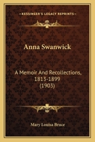 Anna Swanwick; A Memoir and Recollections, 1813-1899 .. 1164577123 Book Cover