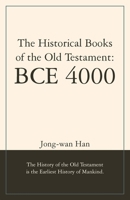 The Historical Books of the Old Testament: BCE 4000: The History of the Old Testament is the Earliest History of Mankind. B0GS1NPWF2 Book Cover