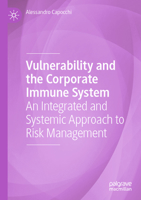 Vulnerability and the Corporate Immune System: An Integrated and Systemic Approach to Risk Management 3031302567 Book Cover