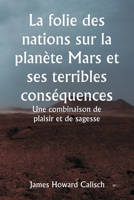 La folie des nations sur la planète Mars et ses terribles conséquences Une combinaison de plaisir et de sagesse (French Edition) 9359254479 Book Cover