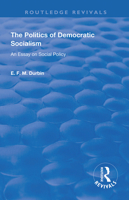 The politics of democratic socialism;: An essay on social policy 0367140810 Book Cover