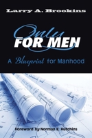 Only for Men: A Blueprint for Manhood B0FNQZ77QM Book Cover