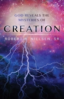God Reveals the Mysteries of Creation 1543913016 Book Cover