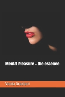 Mental Pleasure - the essence B09CRY7M9K Book Cover