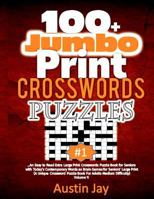 100+ Jumbo Print Crosswords Puzzle: An Easy to Read Extra Large Print Crosswords Puzzle Book for Seniors with Today’s Contemporary Words as Brain ... to Read Extra Large Print Crosswords Series) 1725669013 Book Cover
