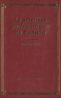 Le Privilege Parliamentaire Au Canada 0773517200 Book Cover