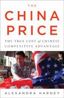 The China Price: The True Cost of Chinese Competitive Advantage 0143114867 Book Cover