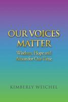 Our Voices Matter : Wisdom, Hope and Action for Our Time 1796031933 Book Cover