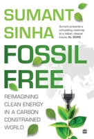 Fossil Free: Reimagining Clean Energy in a Carbon-Constrained World 9390327008 Book Cover