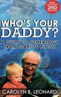 Who's Your Daddy (2nd Edition, hardback): A Guide to Genealogy from Start to Finish 1883852196 Book Cover
