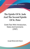 The Epistle Of St. Jude And The Second Epistle Of St. Peter: Greek Text With Introduction, Notes And Comments 1104264781 Book Cover
