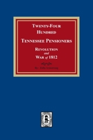 Twenty Four Hundred Tennessee Pensioners: Revolution and War of 1812 0806306653 Book Cover