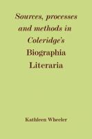 Sources, Processes and Methods in Coleridge's 'Biographia Literaria' 0521135664 Book Cover