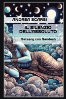 Il Silenzio Dell'Assoluto: Satsang Con Sandesh 1544689551 Book Cover