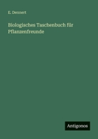 Biologisches Taschenbuch für Pflanzenfreunde 3368452320 Book Cover