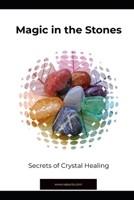 Magic in the Stones: Secrets of Crystal Healing B0DPN2KYY3 Book Cover