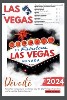 LAS VEGAS Dévoilé 2024: Manuel du voyageur par excellence pour Sin City Votre porte d'entrée vers la capitale du divertissement (French Edition) B0CSDQWL2H Book Cover