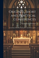 Original, Short and Practical Conferences: Containing Thirty-six Conferences ... Intended as a Thre 1022038931 Book Cover