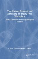 The Human Dynamics of Achieving an Injury-Free Workplace: Safety Directives from Psychological Science 1041283172 Book Cover