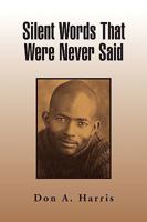 Silent Words That Were Never Said 1425758142 Book Cover