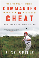 Commander in Cheat: How Golf Explains Trump 0316528080 Book Cover