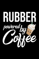 Rubber Powered by Coffee: Christmas Gift for Rubber Funny Rubber Journal Best 2019 Christmas Present Lined Journal 6x9inch 120 pages 1701981203 Book Cover