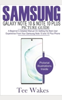Samsung Galaxy Note 10 & Note 10 Plus Picture Guide: A Beginner's detailed manual on Getting the Best User Experience from your Samsung Note 10 and 10 plus Phone 1700455273 Book Cover