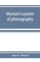 Munson's System of Phonography. the Dictionary of Practical Phonography Giving the Best Phonographic Forms for the Words of the English Language and for Over Five Thousand Proper Names; Also Illustrat 9353926130 Book Cover